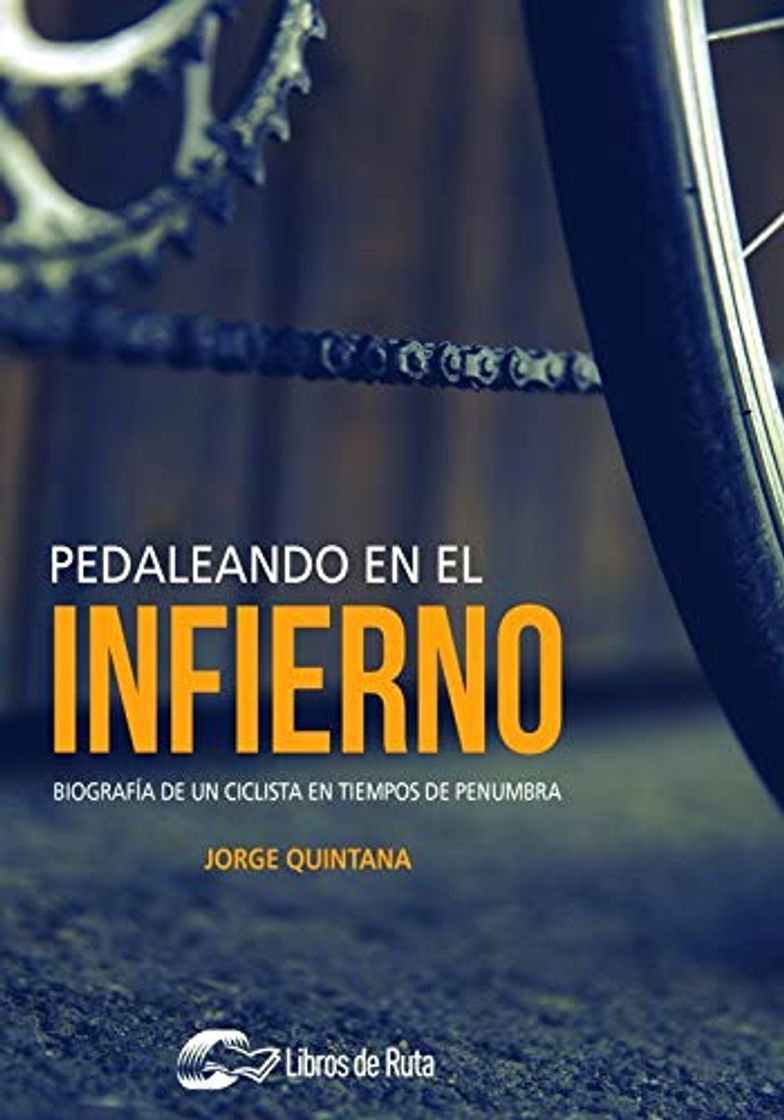 Books Pedaleando en el infierno: Biografía de un ciclista en tiempos de penumbra