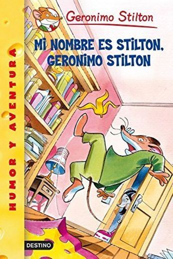 Mi Nombre Es Stilton, Geronimo Stilton/ My Name Is Stilton, Geronimo Stilon