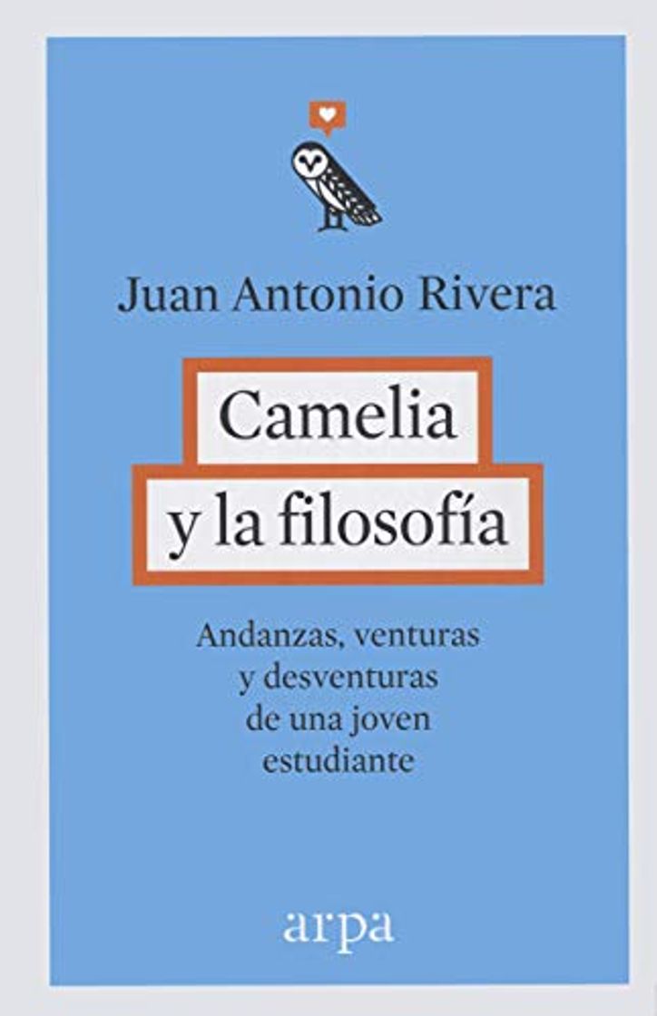 Libro Camelia y la filosofía: Andanzas, venturas y desventuras de una joven estudiante