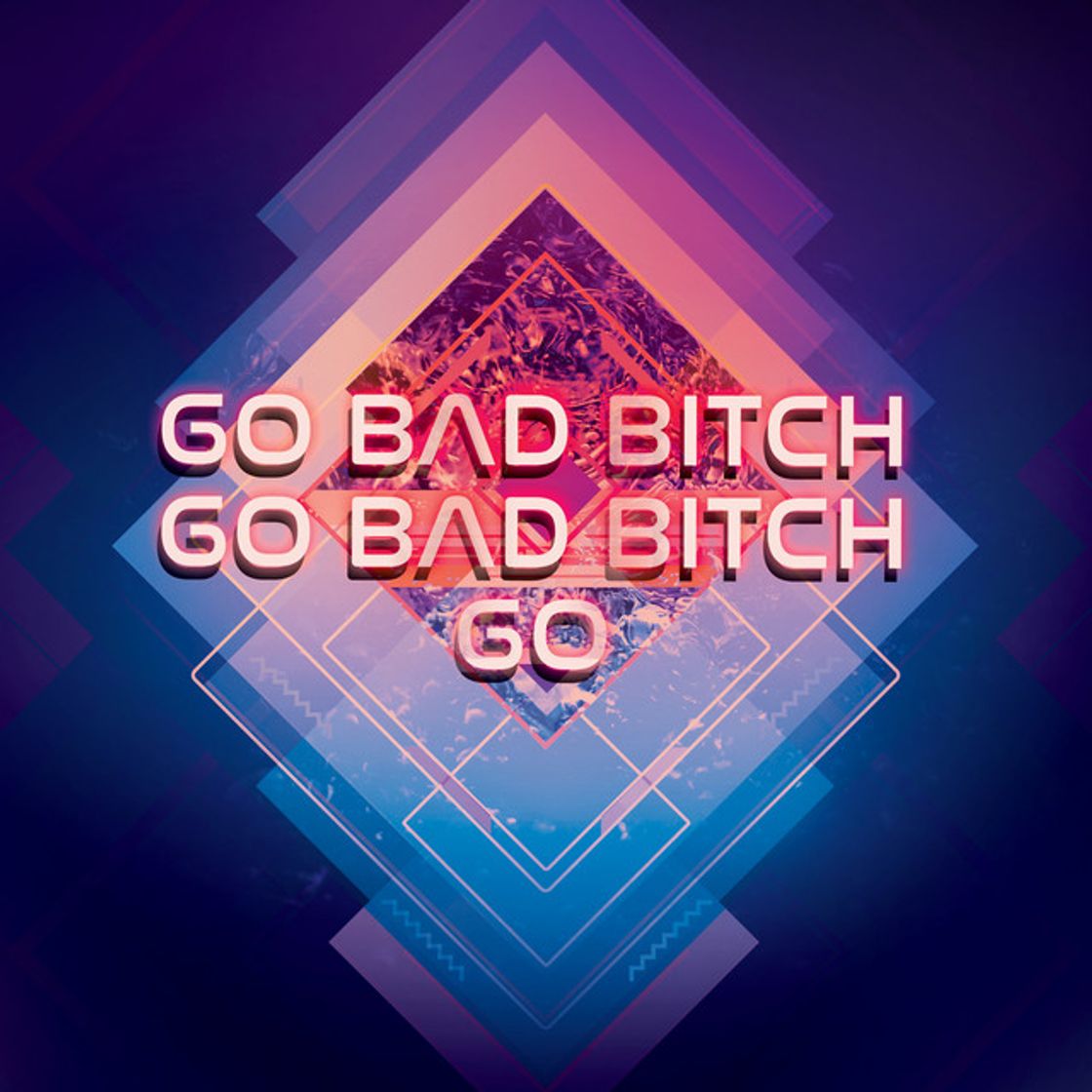 Music Go Bad Bitch Go Bad Bitch Go