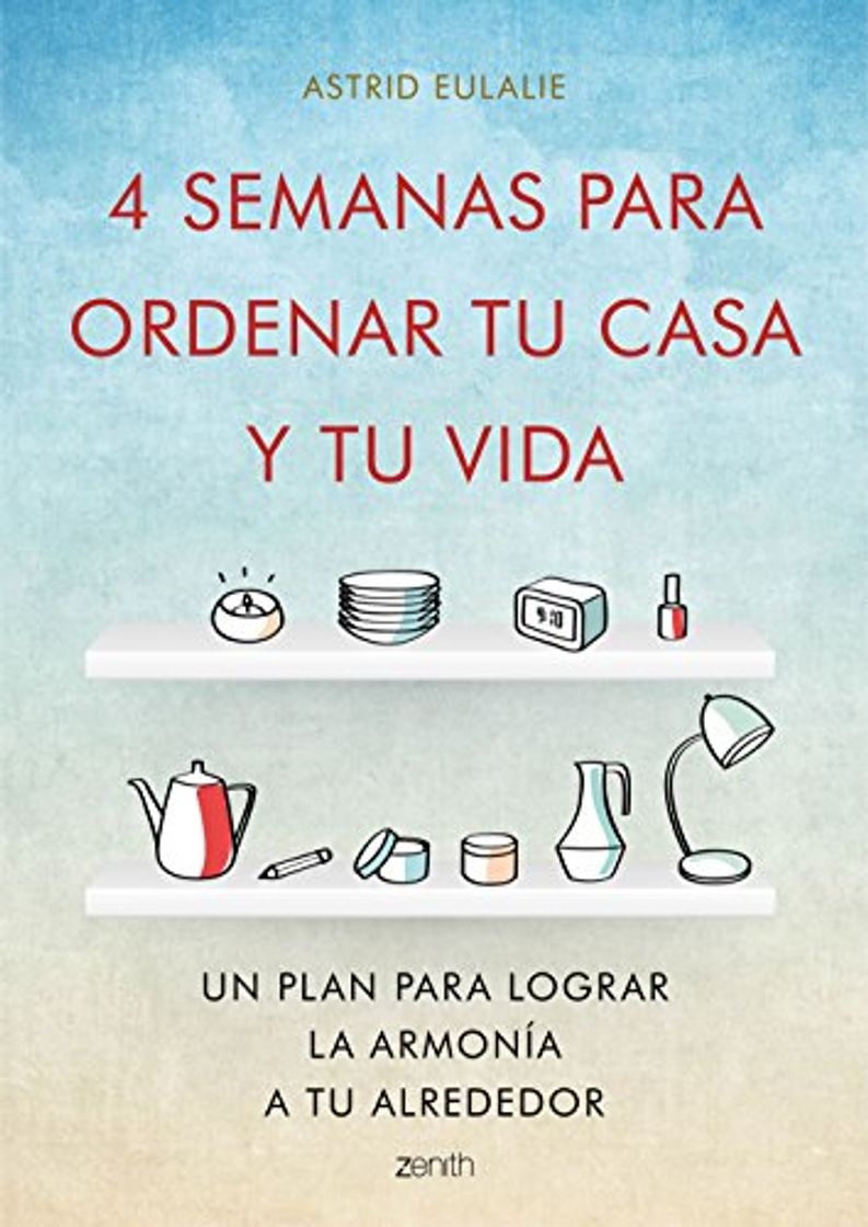 Libro 4 semanas para ordenar tu casa y tu vida: Un plan para