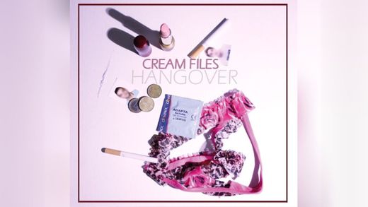 Cream Files - Hangover