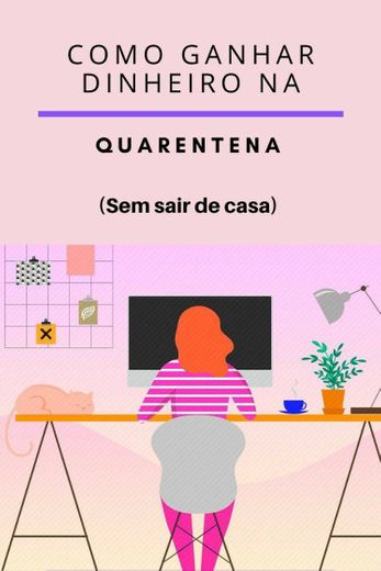 Formas de ganhar dinheiro em casa durante a quarentena 