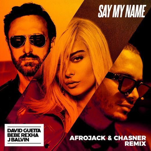 Say My Name (feat. Bebe Rexha & J Balvin) - Afrojack & Chasner Remix