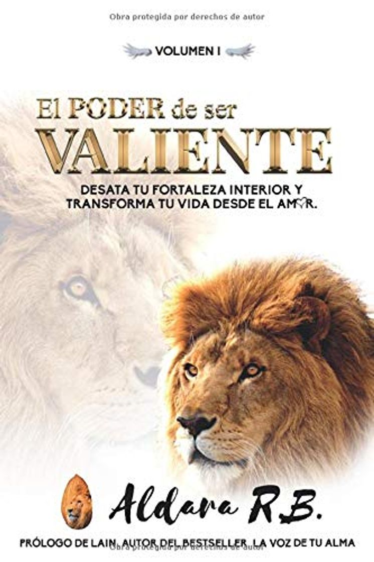 Libro El Poder de Ser VALIENTE: Desata tu Fortaleza Interior y Transforma tu vida desde el Amor