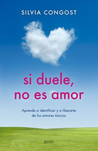 Si duele, no es amor: Aprende a identificar y a liberarte de