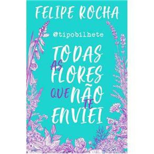 Toda as flores que não te enviei | 