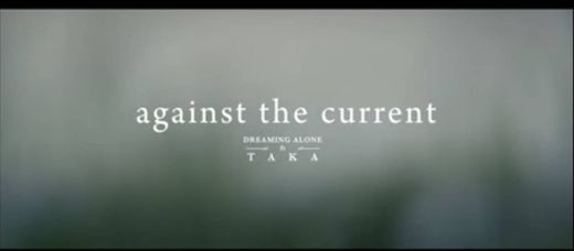 Against The Current  ft Taka (one ok rock) - dreaming alone
