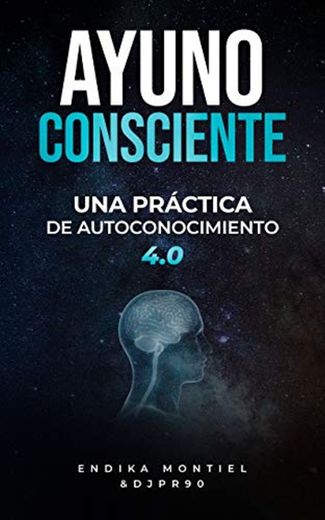 AYUNO CONSIENTE UNA PRÁCTICA DEL AUTOCONCIMIENTO 4.0