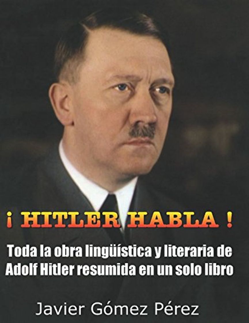 Book ¡ HITLER HABLA !: Toda la obra lingüística y literaria de Adolf