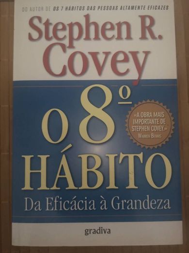 O 8º Hábito: Da eficácia à grandeza - Stephen R. Covey
