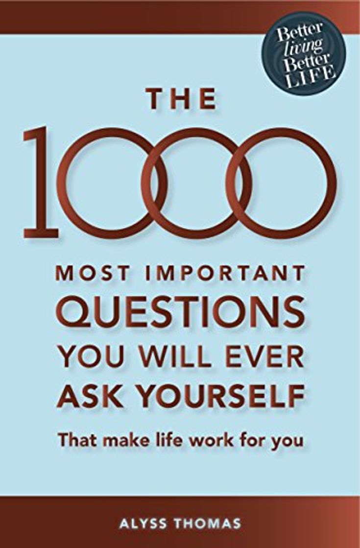 Libro The 1000 Most Important Questions You Will Ever Ask Yourself: That Make Life Work for You