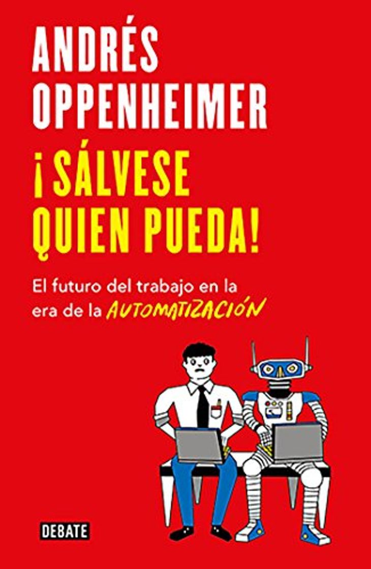 Libros ¡Sálvese quien pueda!: El futuro del trabajo en la era de la automatización