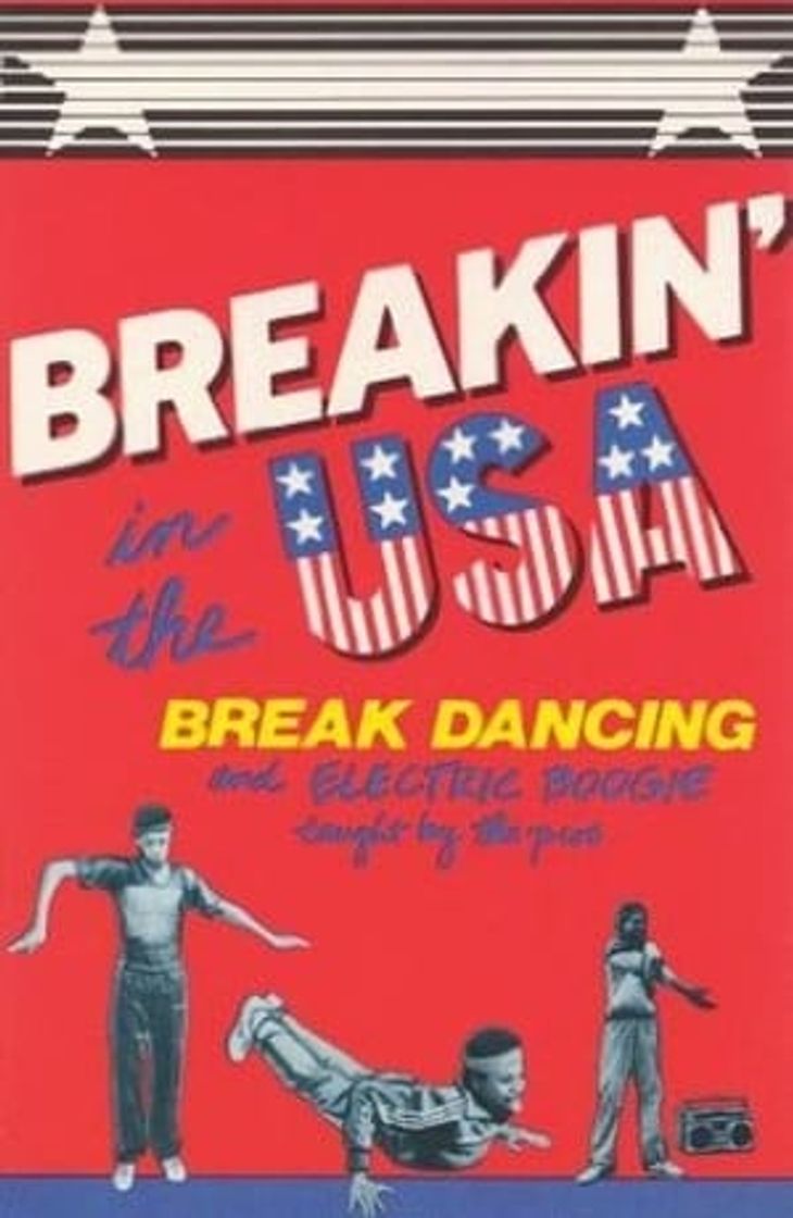 Película Breakin' in the USA:  Break Dancing and Electric Boogie Taught by the Pros