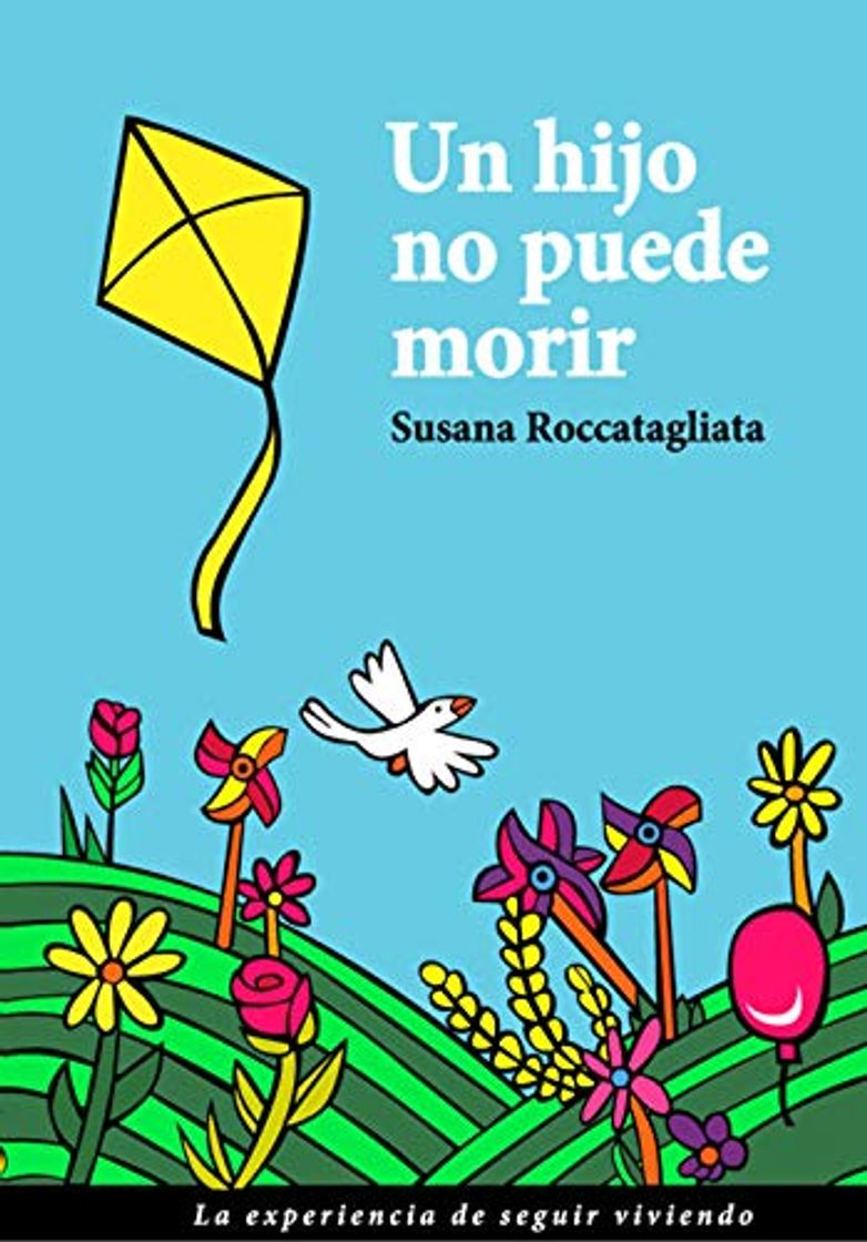 Libro Un Hijo No Puede Morir: La experiencia de seguir viviendo