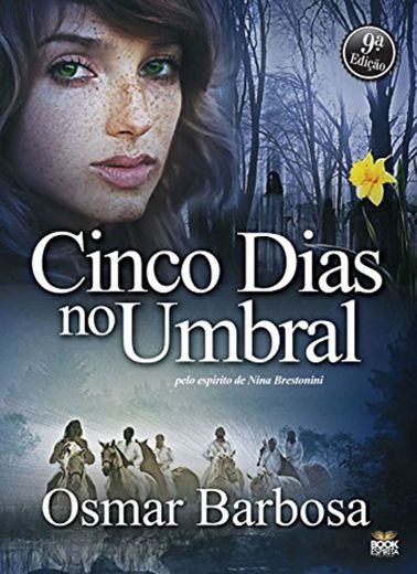 Cinco dias no umbral: Pelo espírito de Nina Brestonini