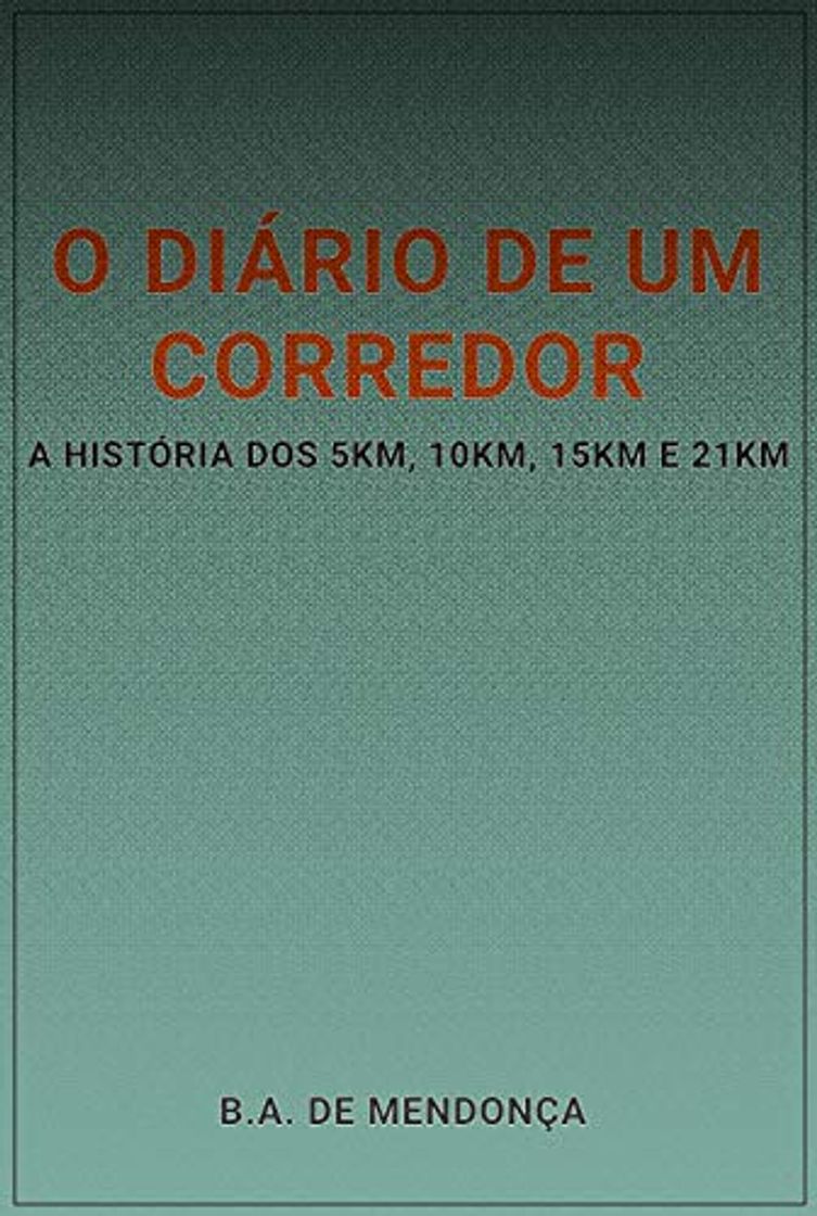 Libros O diário de um corredor: A história dos 5km, 10km, 15km e