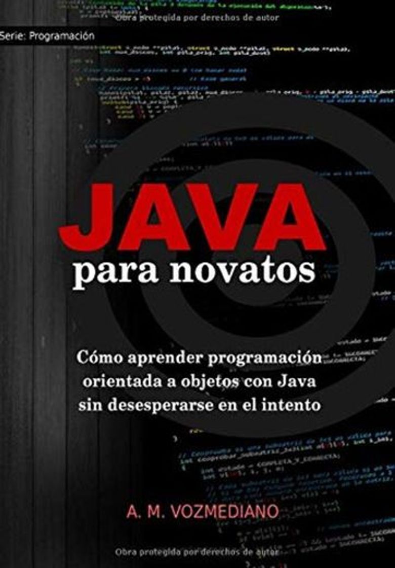 Libro Java para novatos: Cómo aprender programación orientada a objetos con Java sin desesperarse en el intento: Volume 3