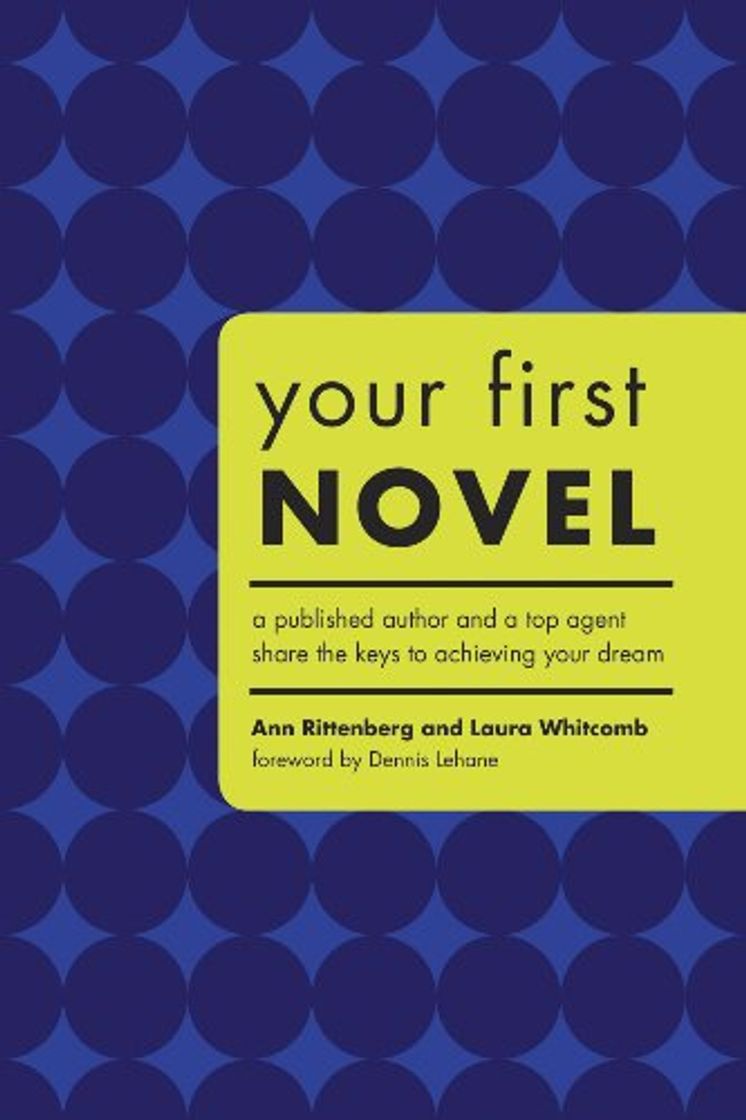 Libro Your First Novel: An Author Agent Team Share the Keys to Achieving Your Dream: 1