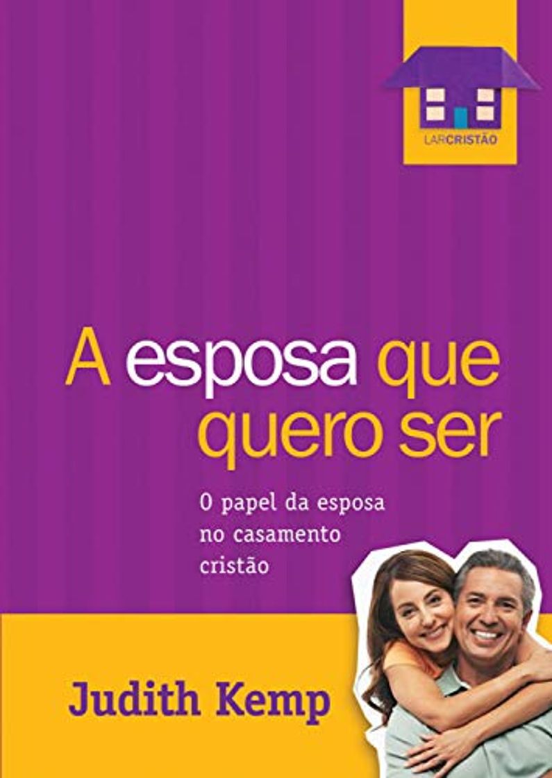 Libro A esposa que quero ser: O papel da esposa no casamento cristão