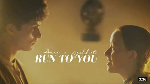 Anne + Gilbert | Run to You - YouTube