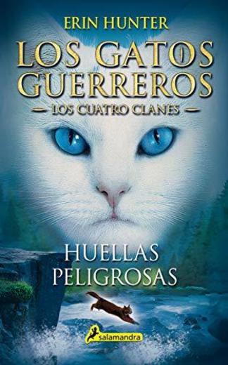 Huellas peligrosas: Los gatos guerreros - Los cuatro clanes V