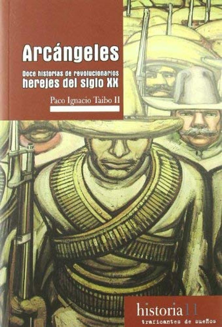 Libro Arcangeles: Doce Historias de Revolucionarios Herejes del Siglo x x by Paco