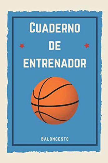 Cuaderno de Entrenador Baloncesto: 110 páginas con Espacio para Jugadas, Notas, Entrenamientos