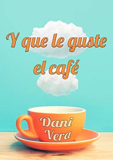 Y Que Le Guste El Café