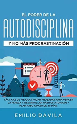 El poder de la autodisciplina y no más  procrastinación: Tácticas de