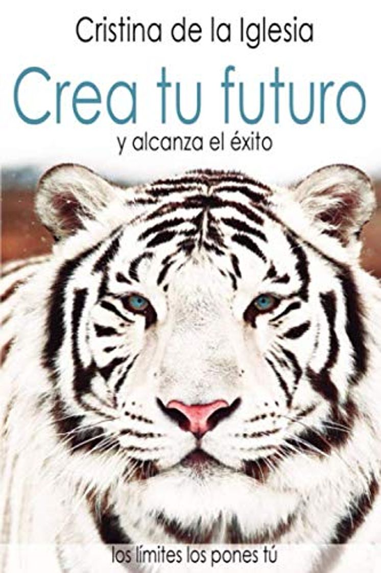 Book Crea tu futuro: Los límites los pones tú