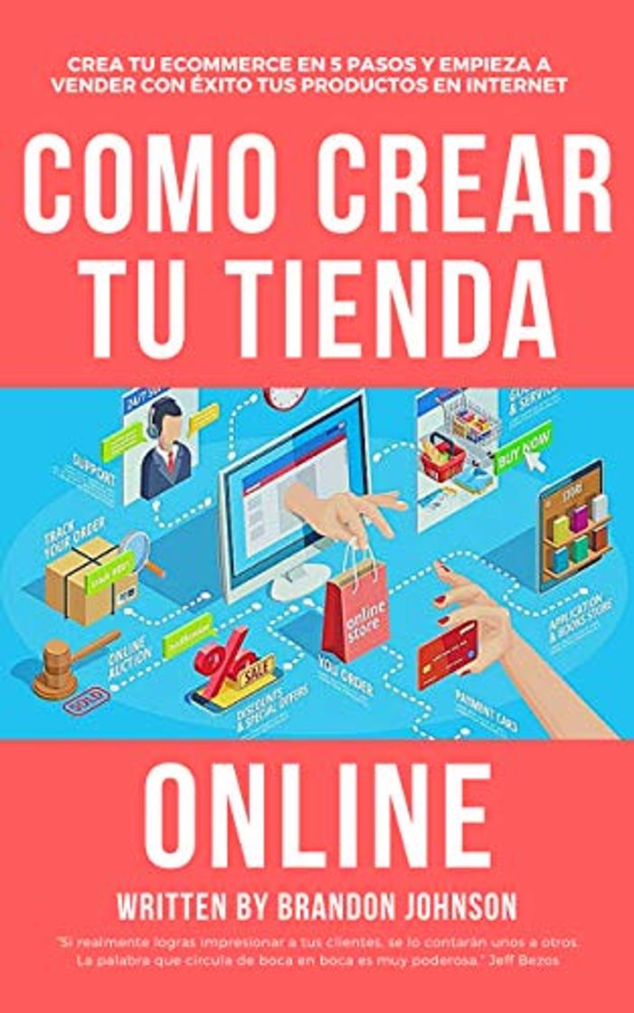 Book Como crear tu tienda online: Crea tu Ecommerce en 5 pasos y empieza a vender con éxito tus productos en Internet