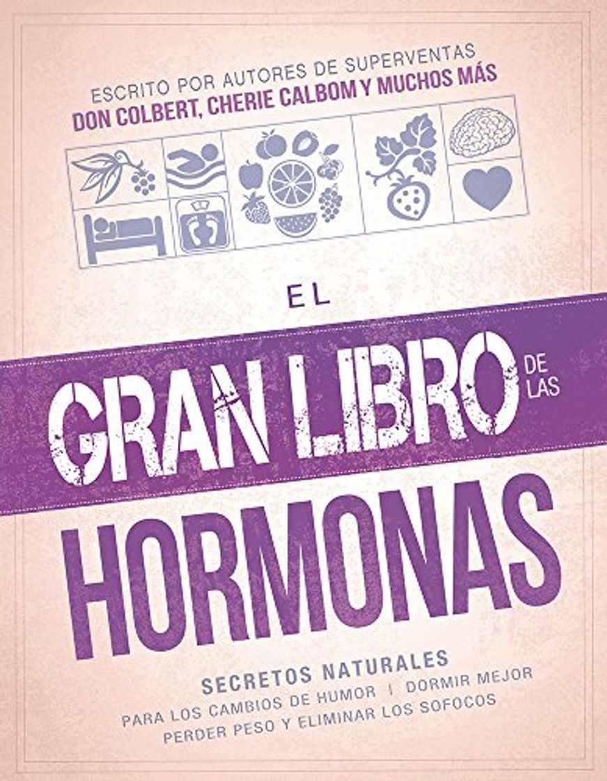 Book El Gran Libro de Las Hormonas: Secretos Naturales Para Los Cambios de Humor, Dormir Mejor, Perder Peso Y Eliminar Los Sofocos