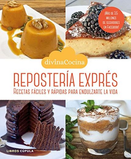 Repostería exprés: Recetas fáciles y rápidas para endulzarte la vida