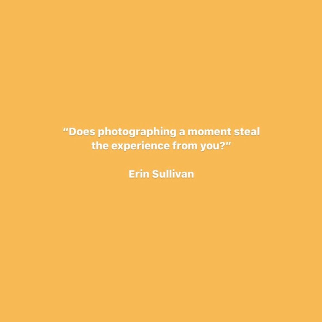 Moda Does photographing a moment steal the experience from you?