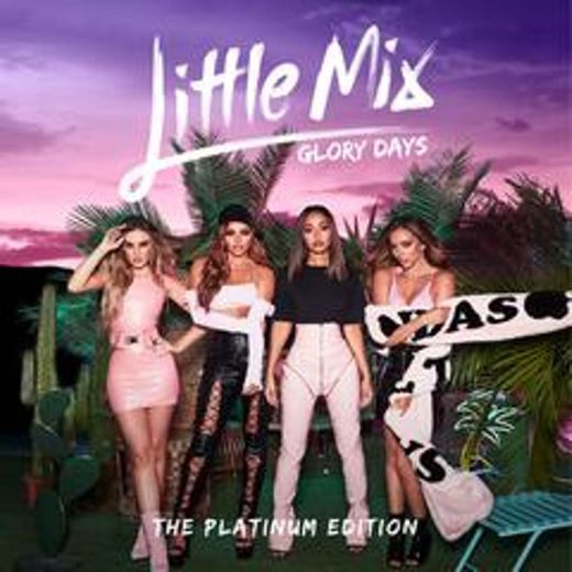 Glory Days: The Platinum Edition by Little Mix 