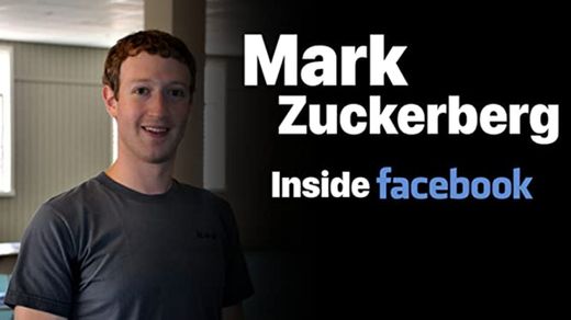 Mark Zuckerberg: Inside Facebook