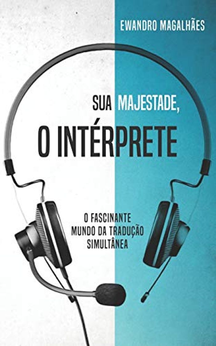 Libro Sua Majestade, o Intérprete: O Fascinante Mundo da Tradução Simultânea