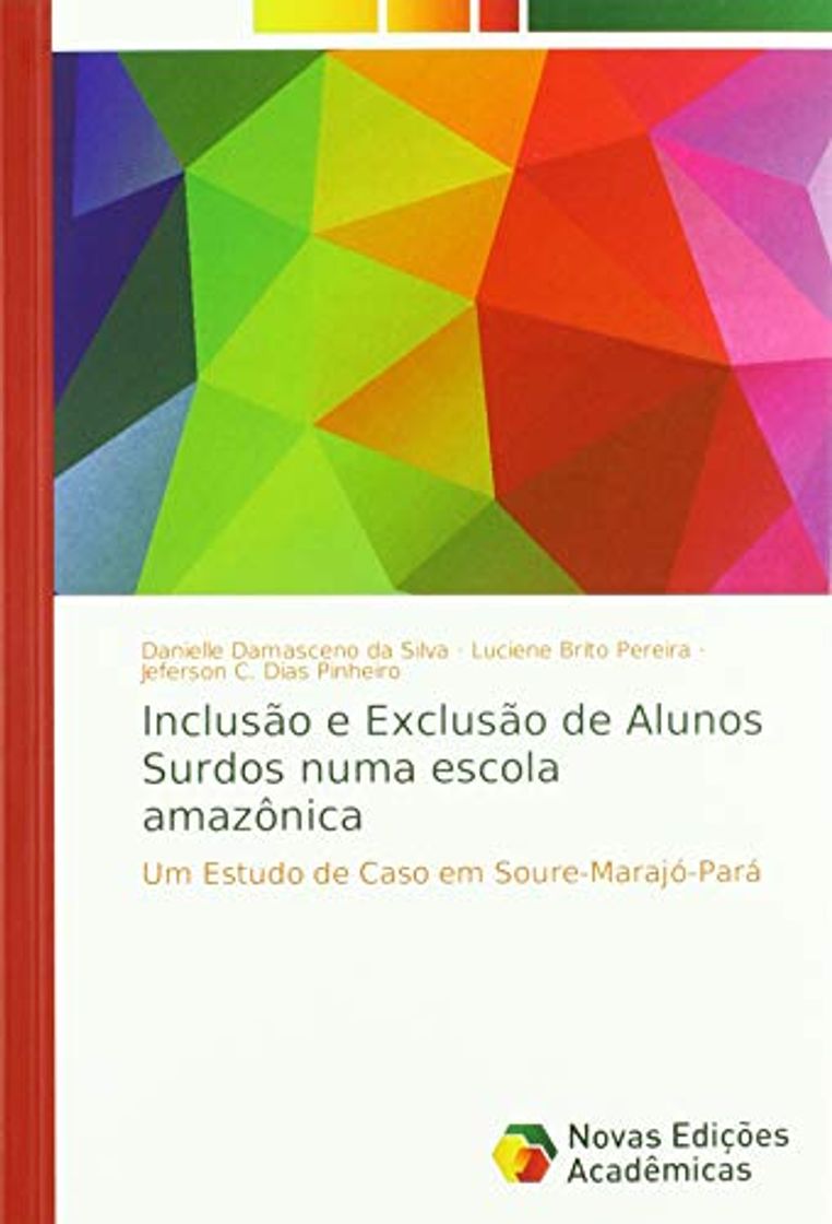 Libro Inclusão e Exclusão de Alunos Surdos numa escola amazônica: Um Estudo de