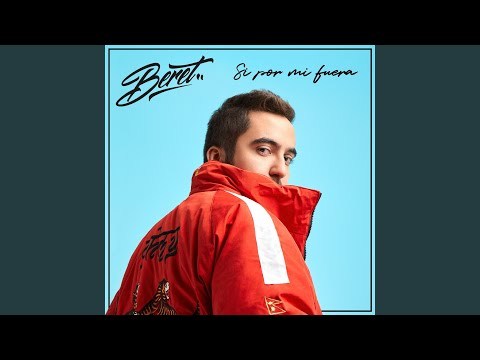 Canción Beret - Si Por Mi Fuera (Videoclip Oficial) - YouTube