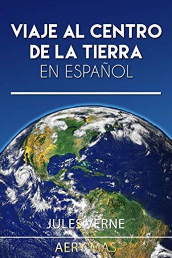 Viaje al Centro de la Tierra en Español: Journey to the Center