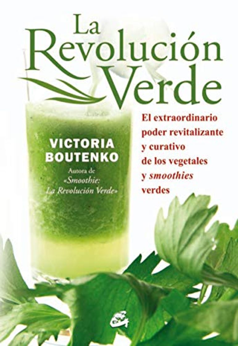 Libro La Revolución Verde. El Extraordinario Poder Revitalizante, Alcalino Y Curativo De Los