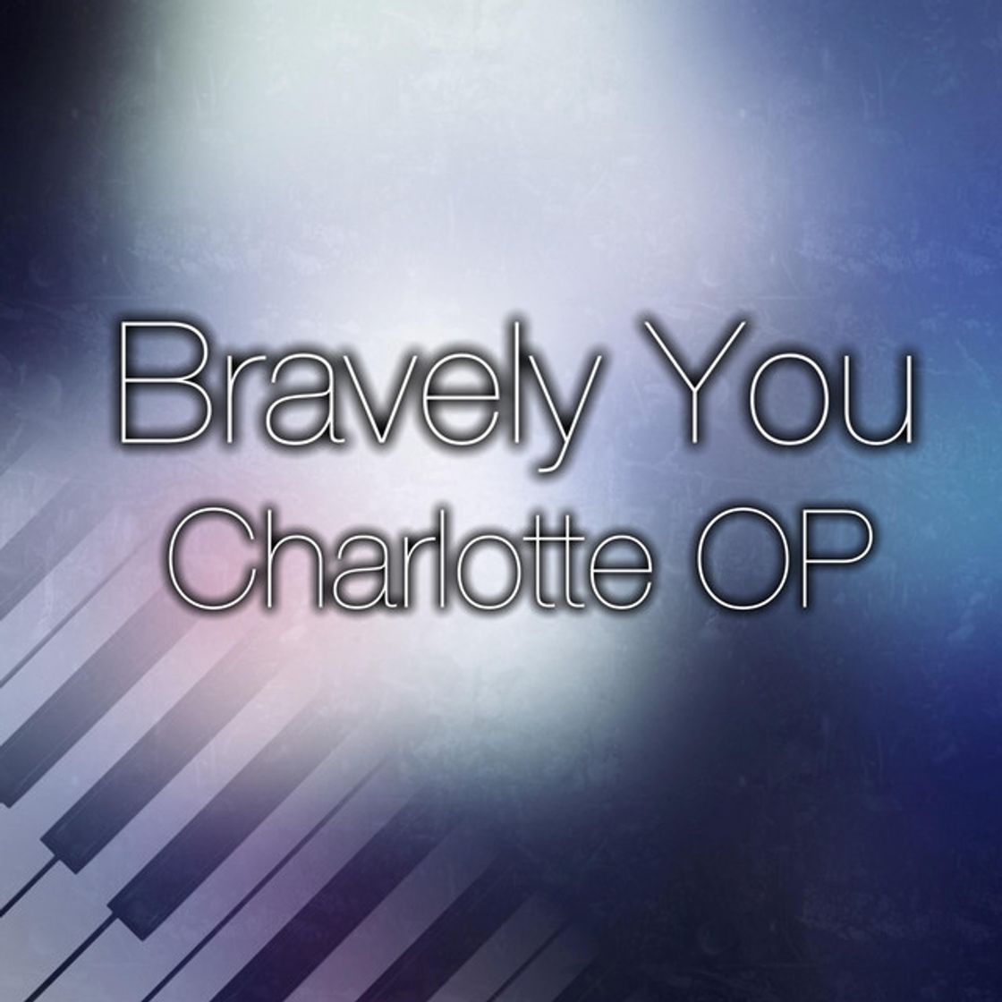 Canción Bravely You (Charlotte OP)