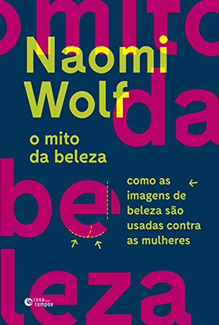 Books Rosa dos Tempos O Mito da beleza: como as imagens de beleza são usadas contra as Mulheres (Português)