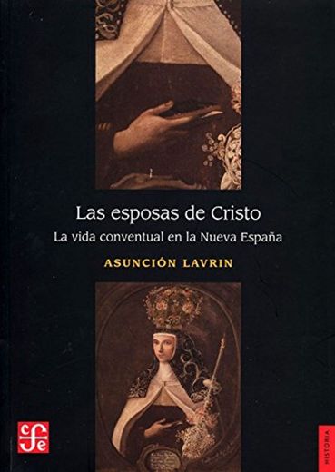 LAS ESPOSAS DE CRISTO
La vida conventual en la Nueva España