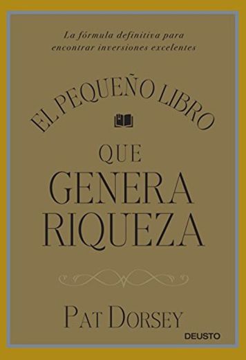 El pequeño libro que genera riqueza: La fórmula definitiva para encontrar inversiones