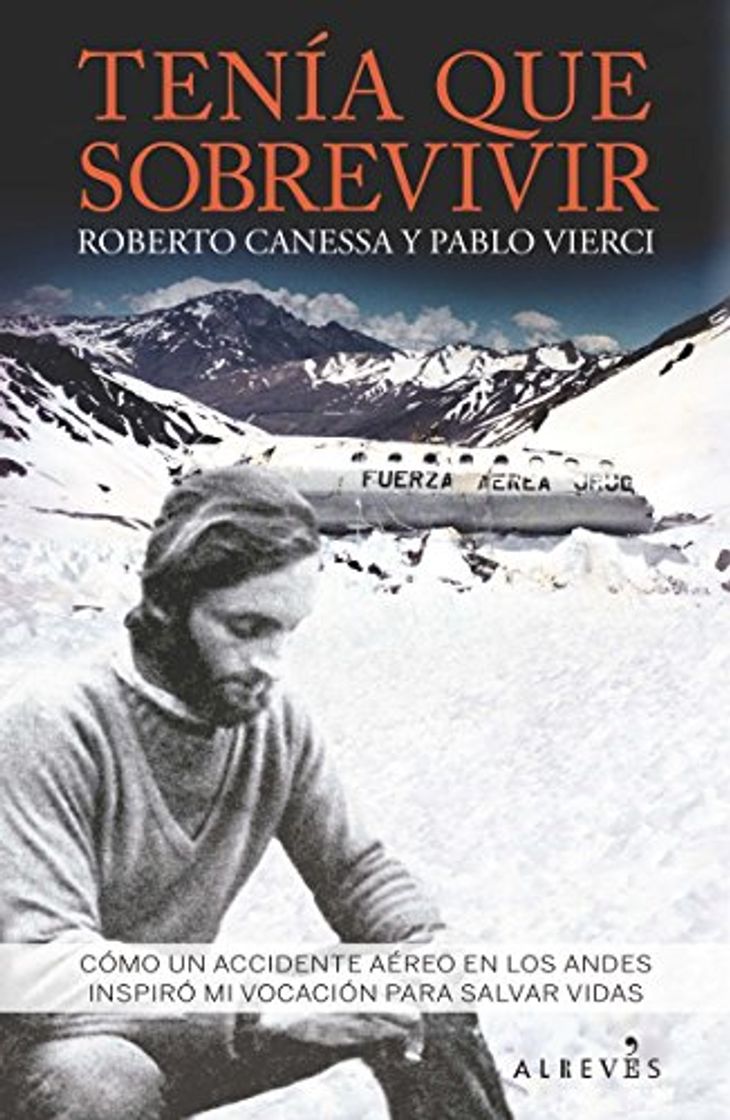 Book Tenía que sobrevivir: Cómo un accidente aéreo en los Andes inspiró mi