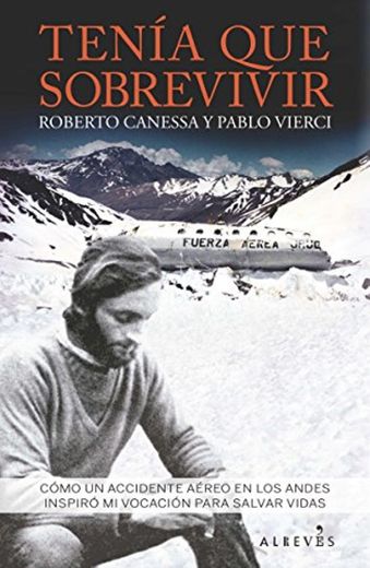 Tenía que sobrevivir: Cómo un accidente aéreo en los Andes inspiró mi