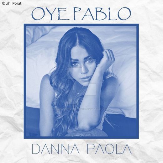 Oye pablo- Danna Paola