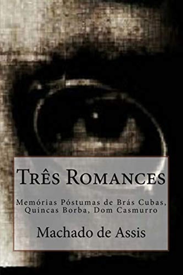 Book Tres Romances: Memórias Póstumas de Brás Cubas, Quincas Borba, Dom Casmurro: Volume